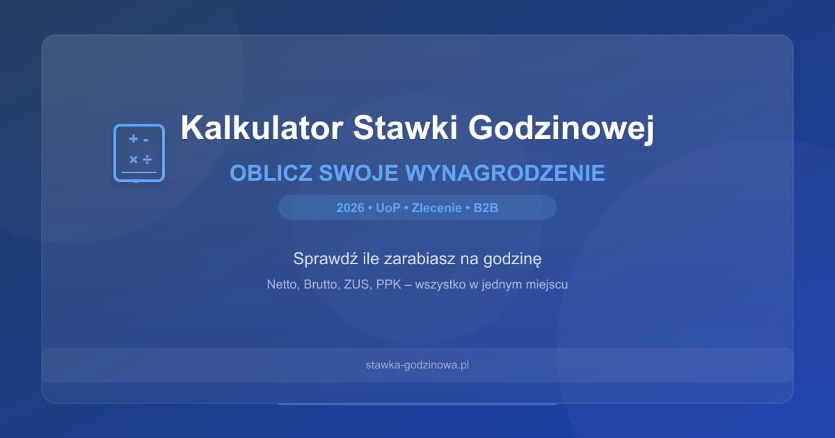 Kalkulator stawki godzinowej 2026 – oblicz wynagrodzenie netto i brutto